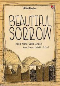 Image of Beautiful Sorrow : Rasa Mana yang Ingin Kau Sapa Lebih Dulu?